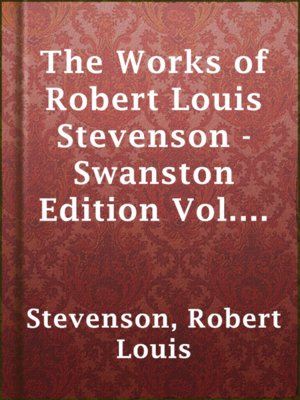 The Works of Robert Louis Stevenson - Swanston Edition Vol. 5 (of 25) - ebook